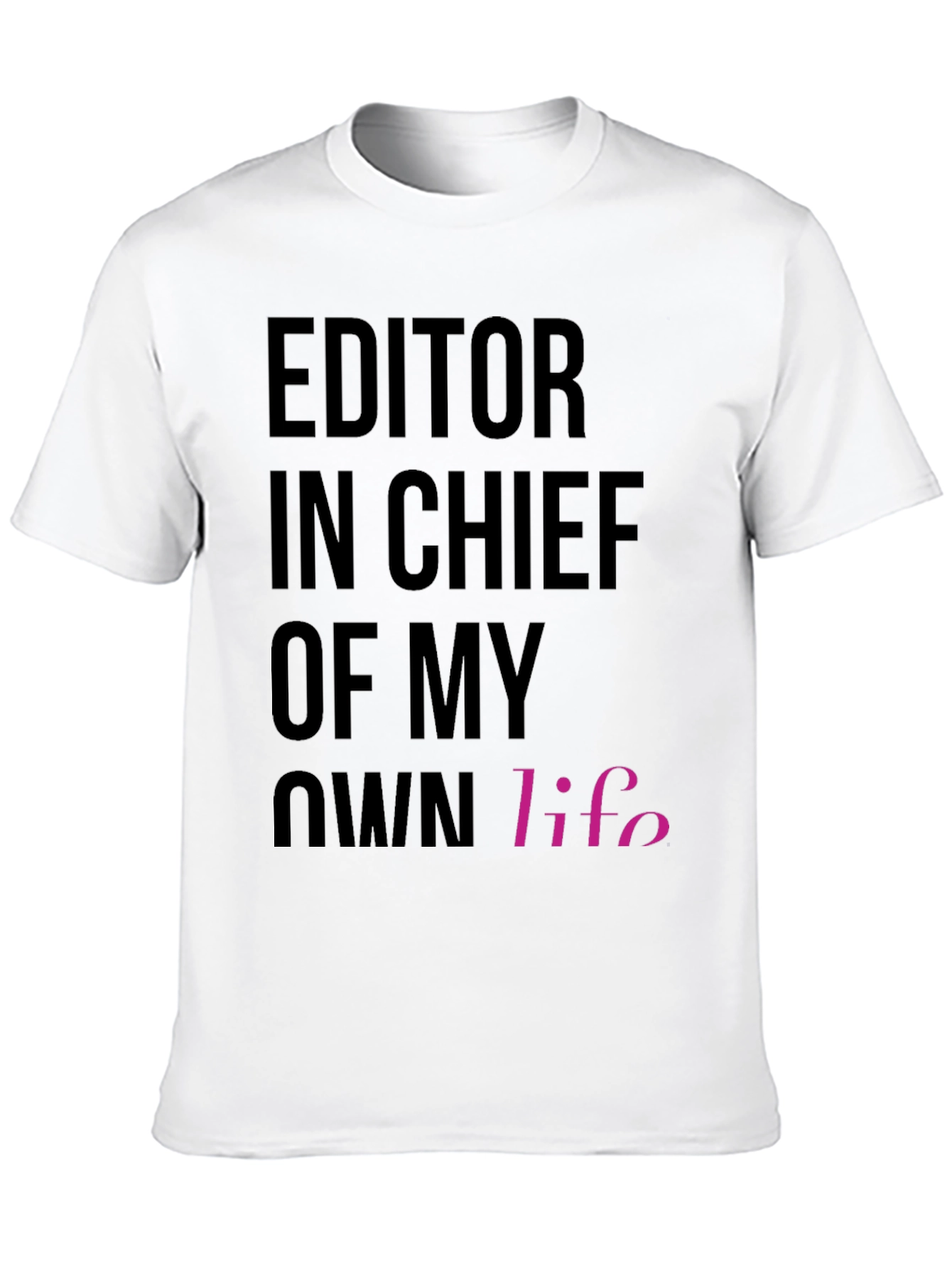 Editor in Chief of My Own Life T-Shirt