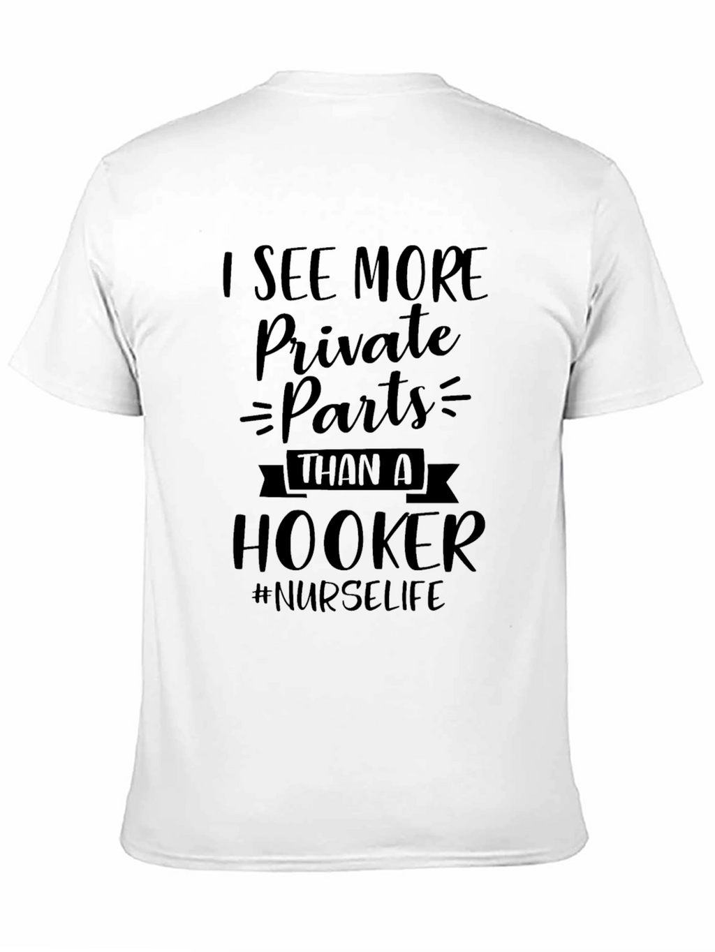 Nurse Life T-Shirt: See More Private Parts