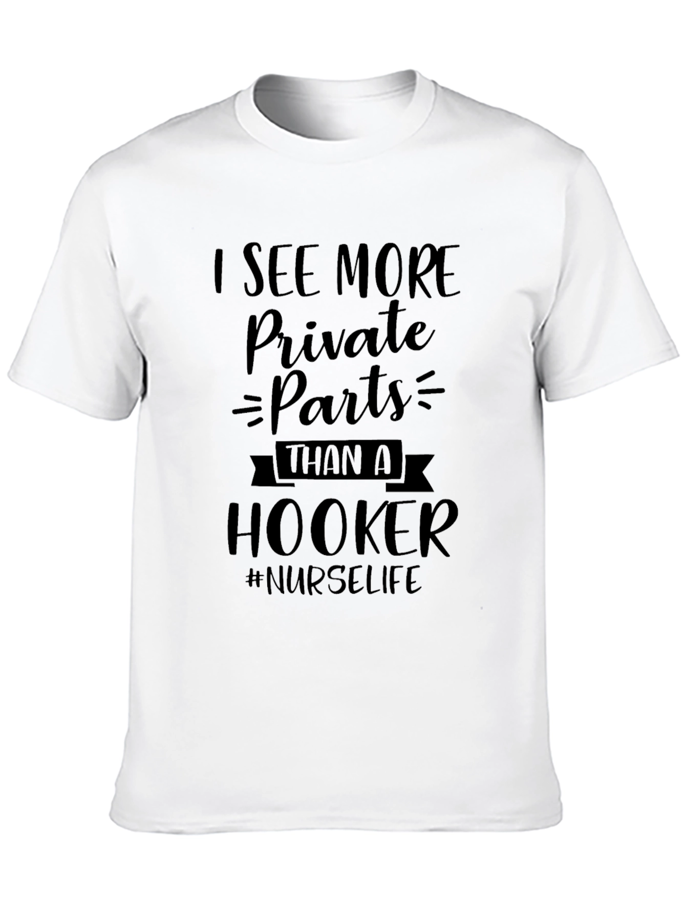 Nurse Life T-Shirt: See More Private Parts