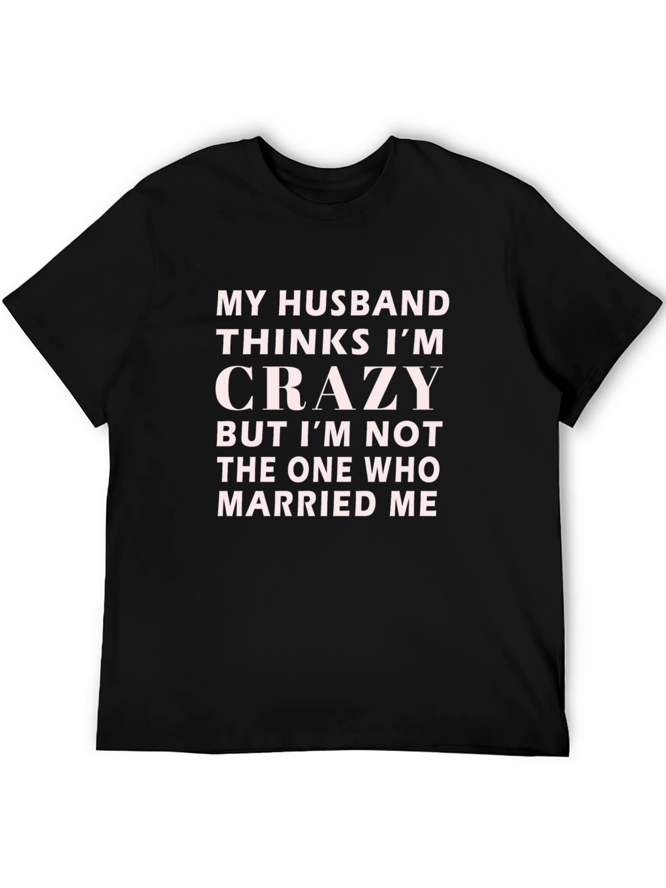 Funny Husband Crazy Wife Novelty T-Shirt