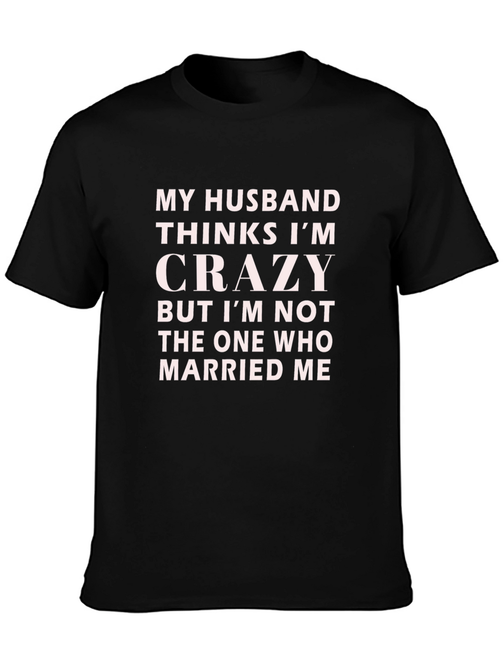 Funny Husband Crazy Wife Novelty T-Shirt