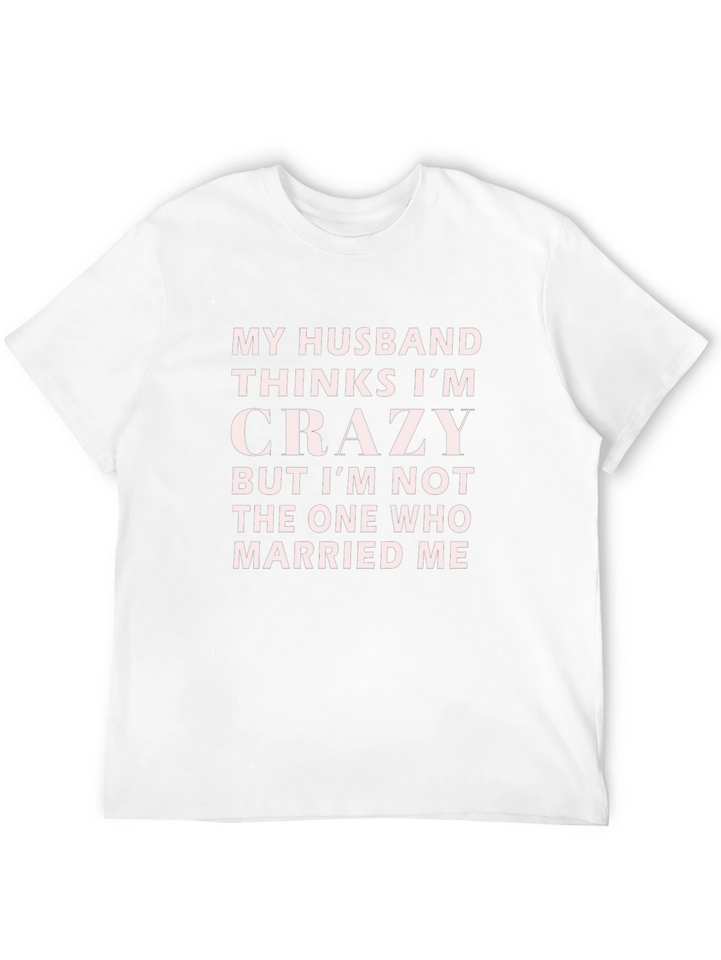 Funny Husband Crazy Wife Novelty T-Shirt