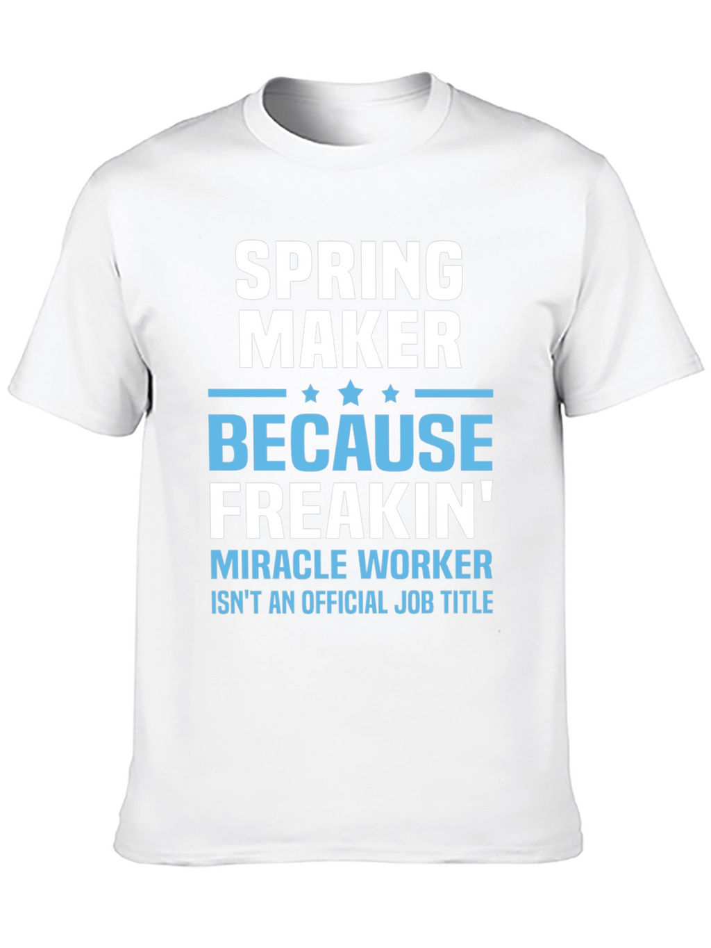 Spring Maker Funny Job Title T-Shirt