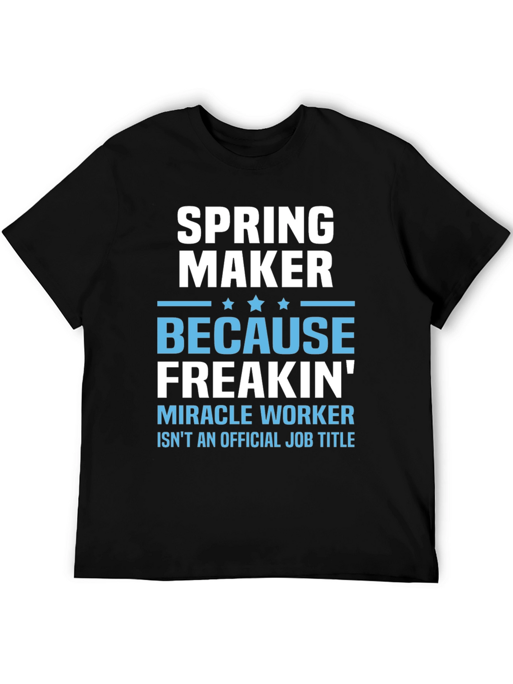 Spring Maker Funny Job Title T-Shirt