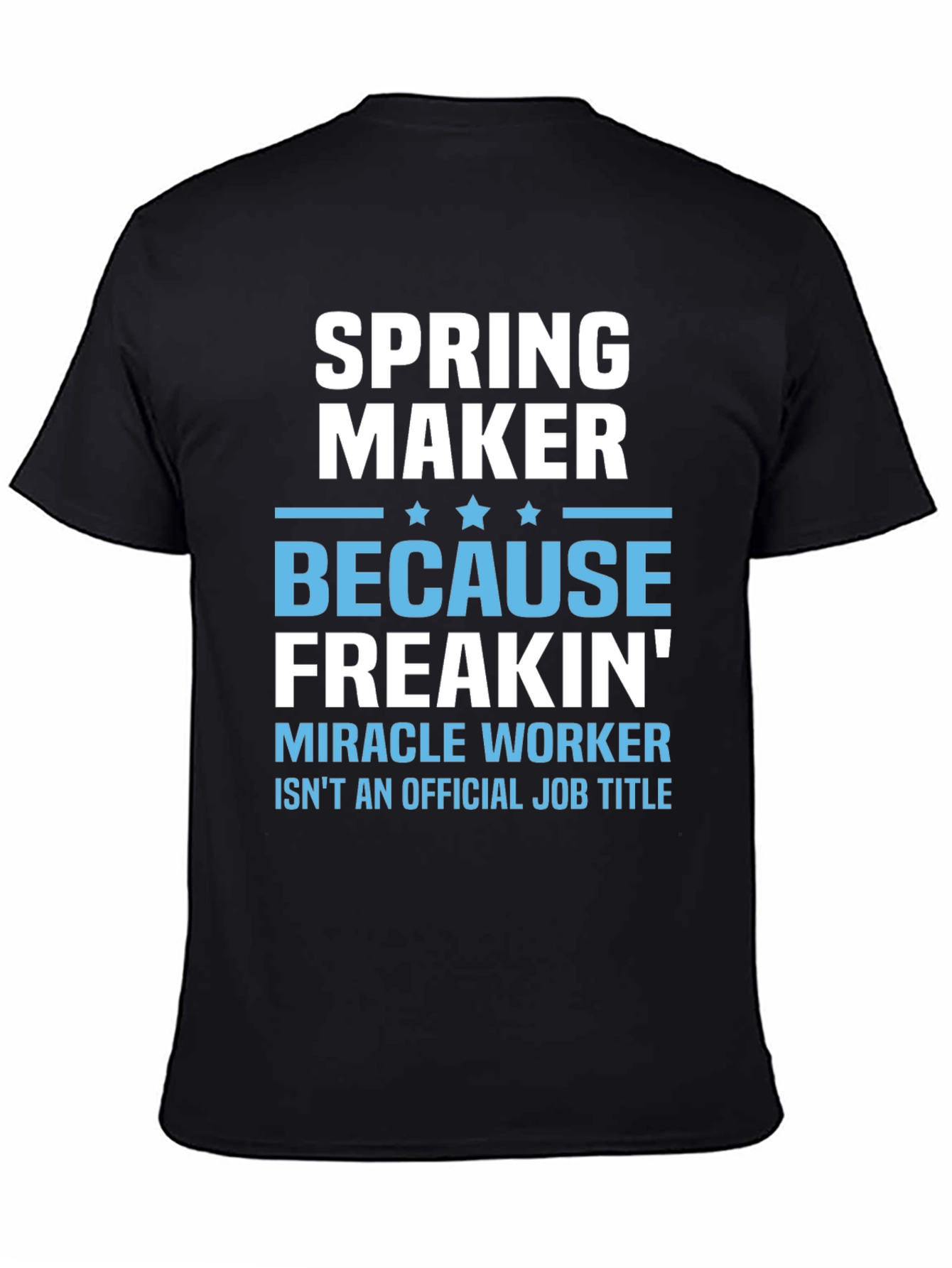 Spring Maker Funny Job Title T-Shirt