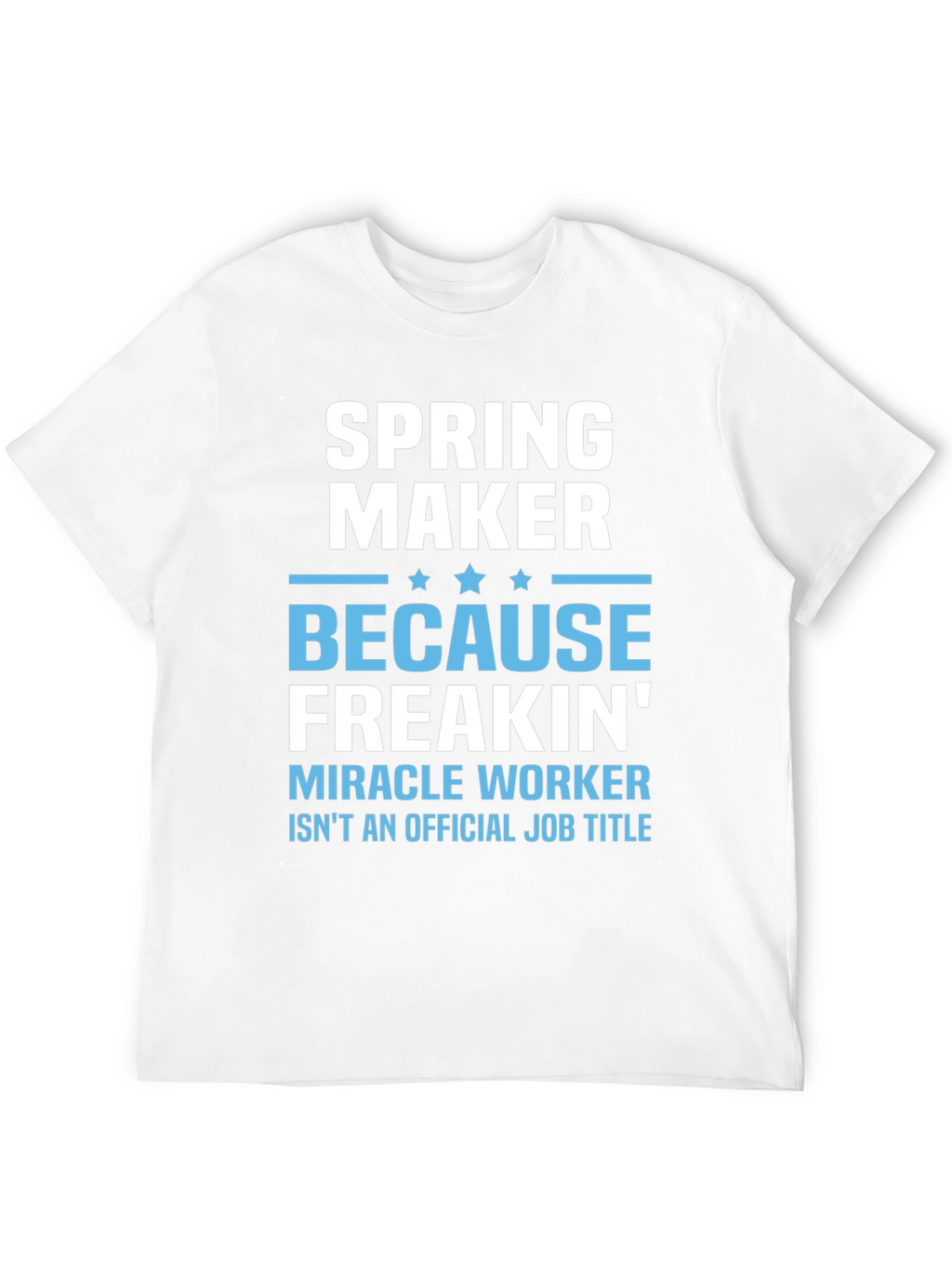 Spring Maker Funny Job Title T-Shirt