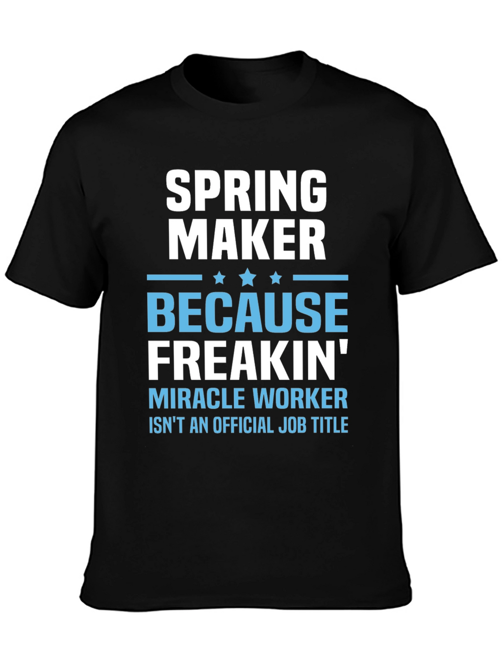 Spring Maker Funny Job Title T-Shirt