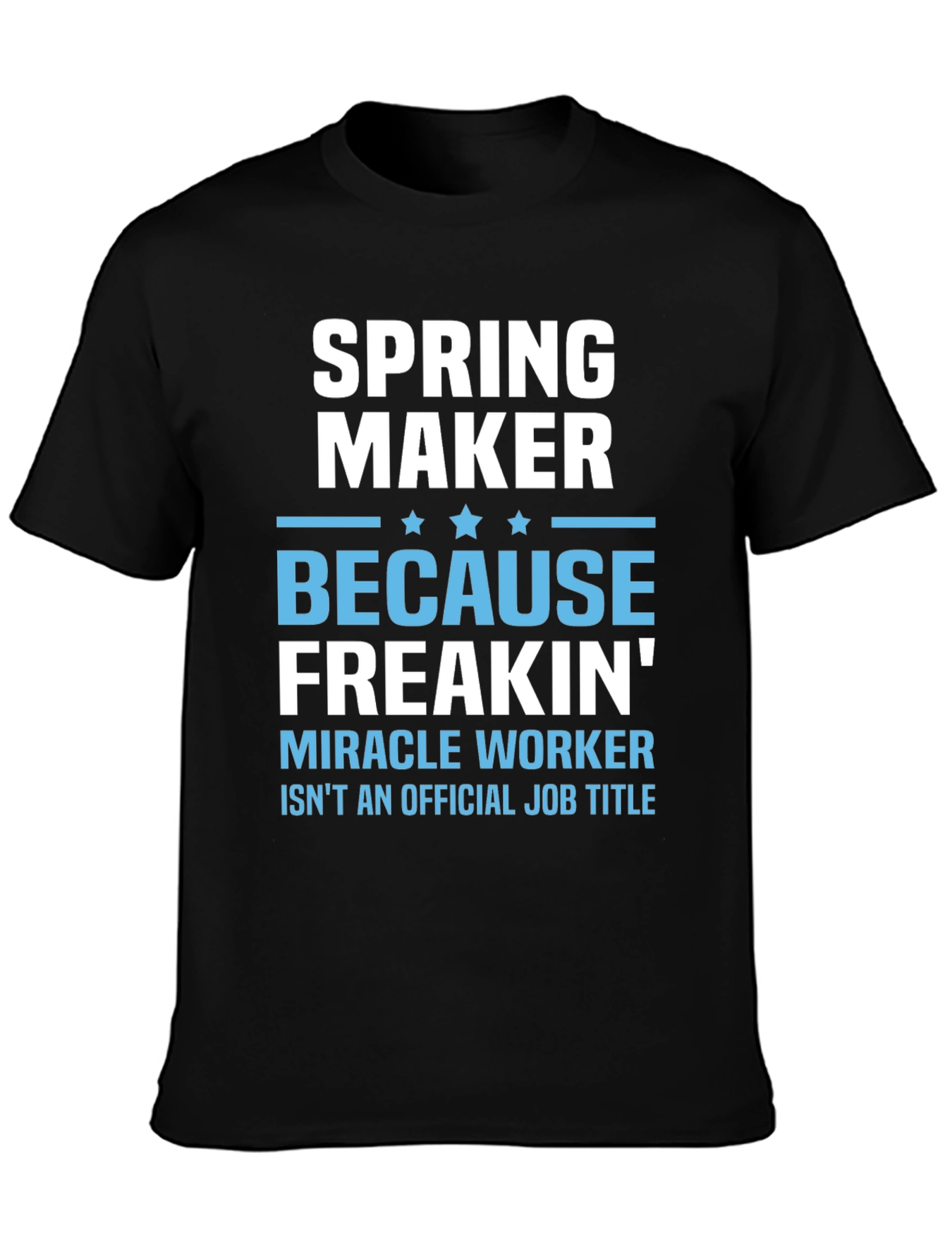 Spring Maker Funny Job Title T-Shirt