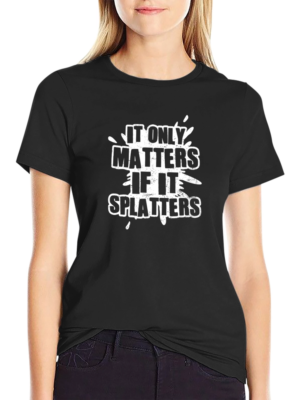 It Only Matters if it Splatters Graphic Tee