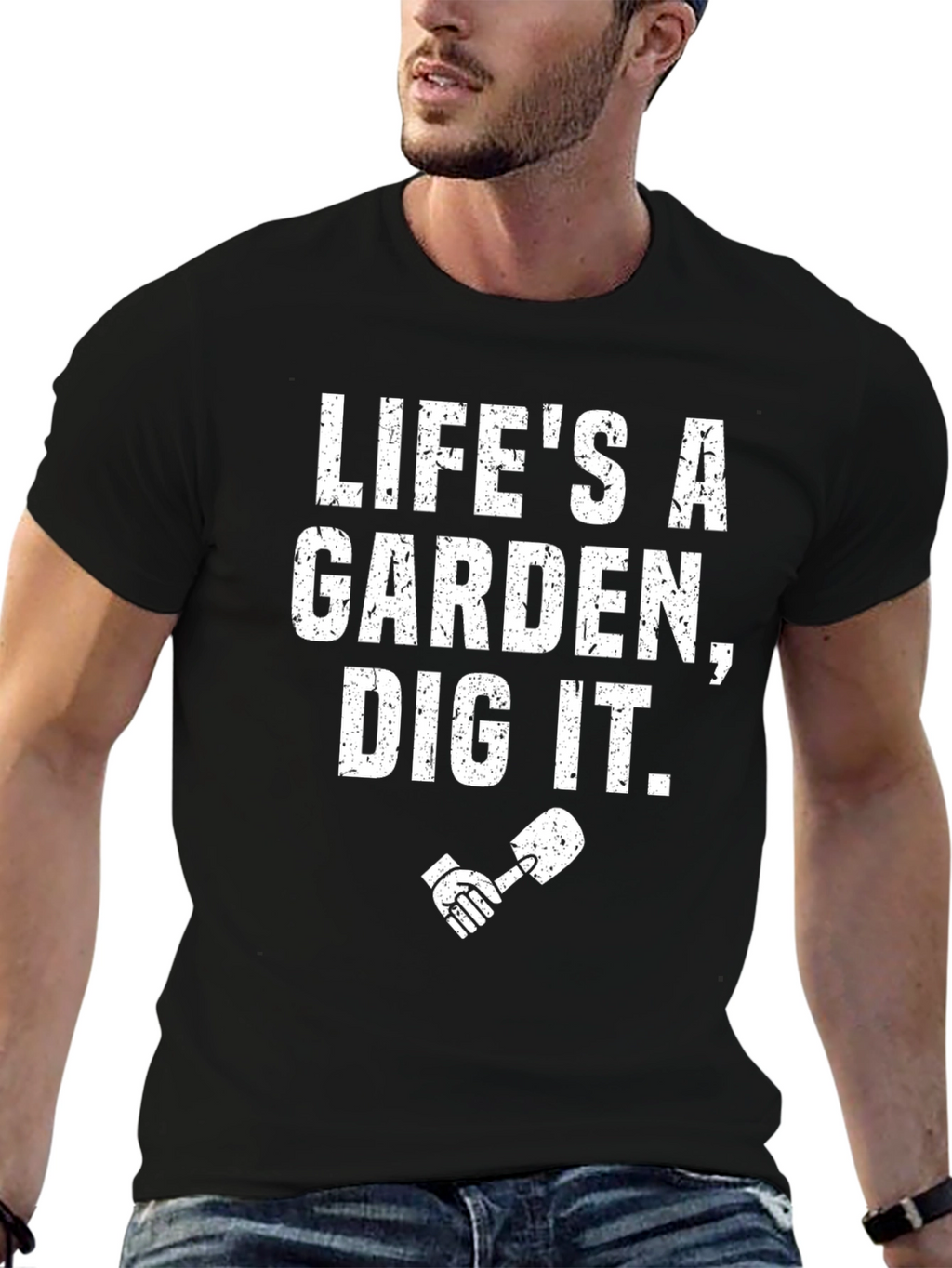 Lifes a Garden Dig It! T-Shirt