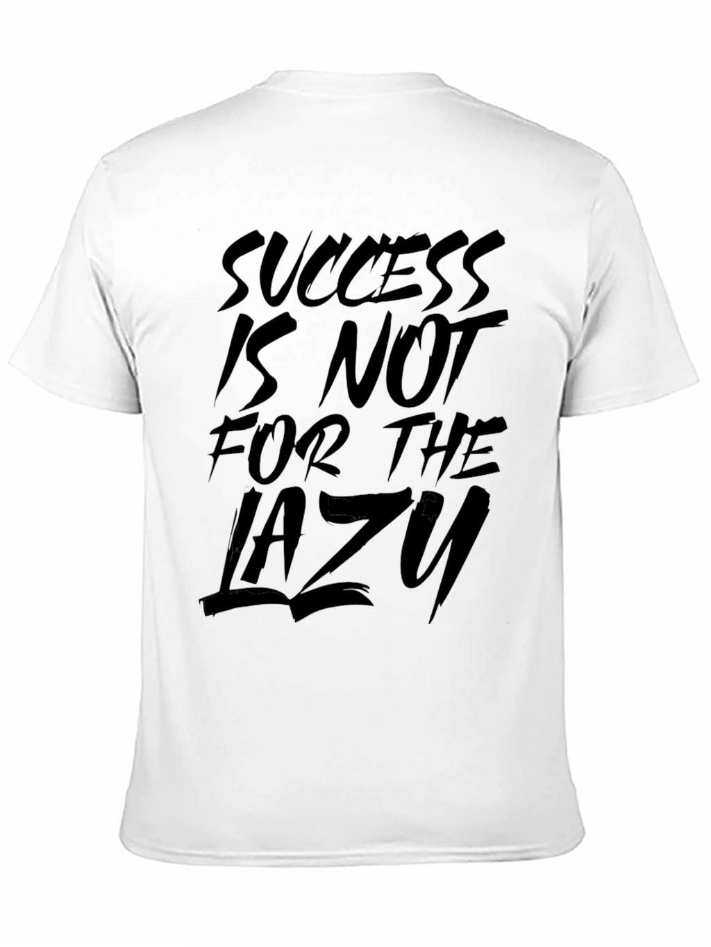 Success is Not for the Lazy Graphic T-Shirt