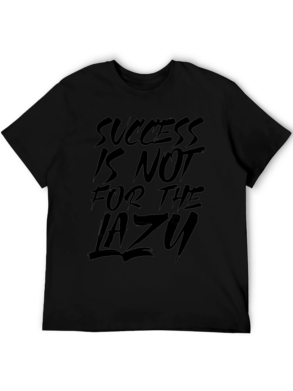 Success is Not for the Lazy Graphic T-Shirt