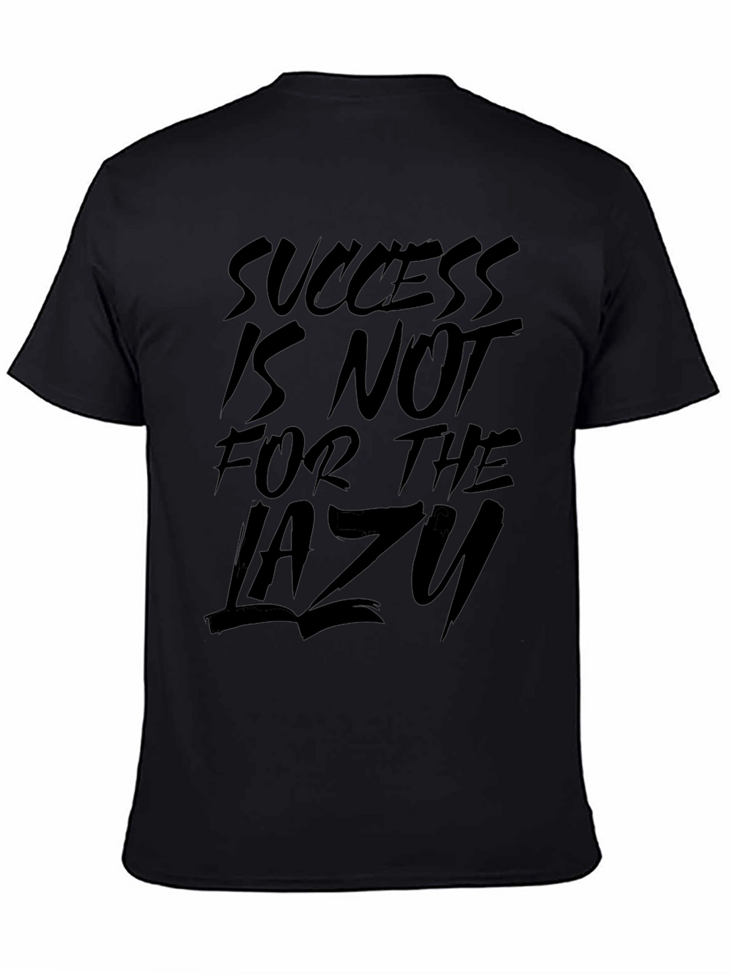 Success is Not for the Lazy Graphic T-Shirt