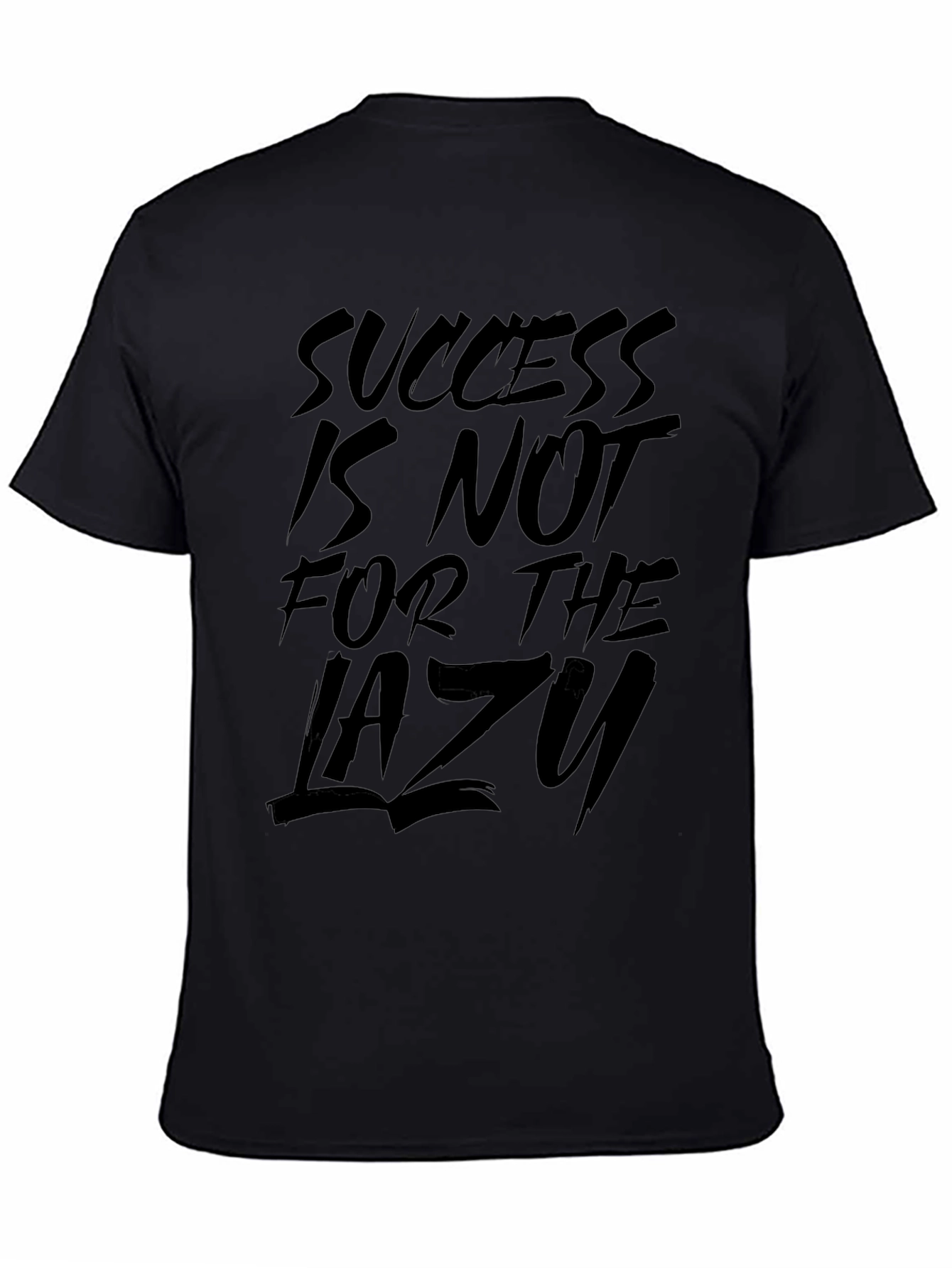 Success is Not for the Lazy Graphic T-Shirt