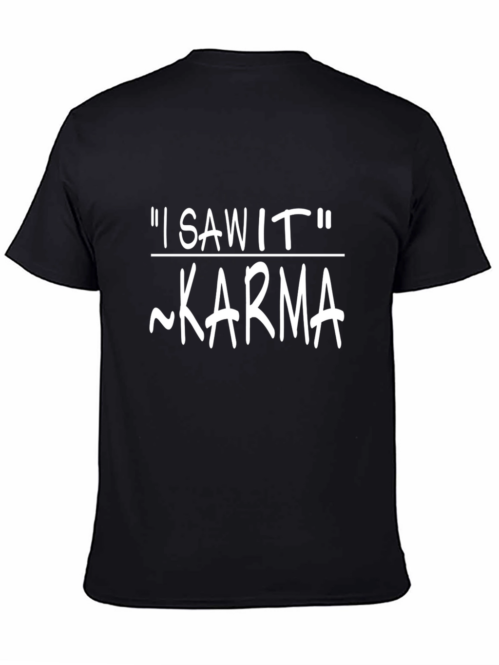 Karma I Saw It Mens Graphic Tee