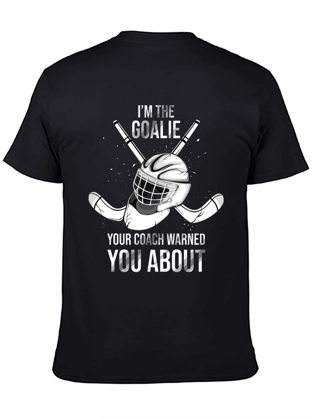 Im The Goalie Hockey T-Shirt