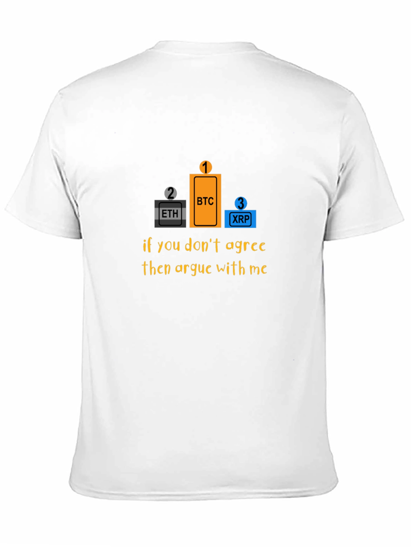 Bitcoin Crypto T-Shirt - Argue With Me!