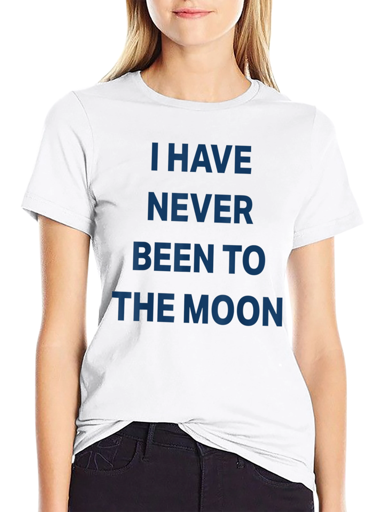 I Have Never Been to the Moon T-Shirt
