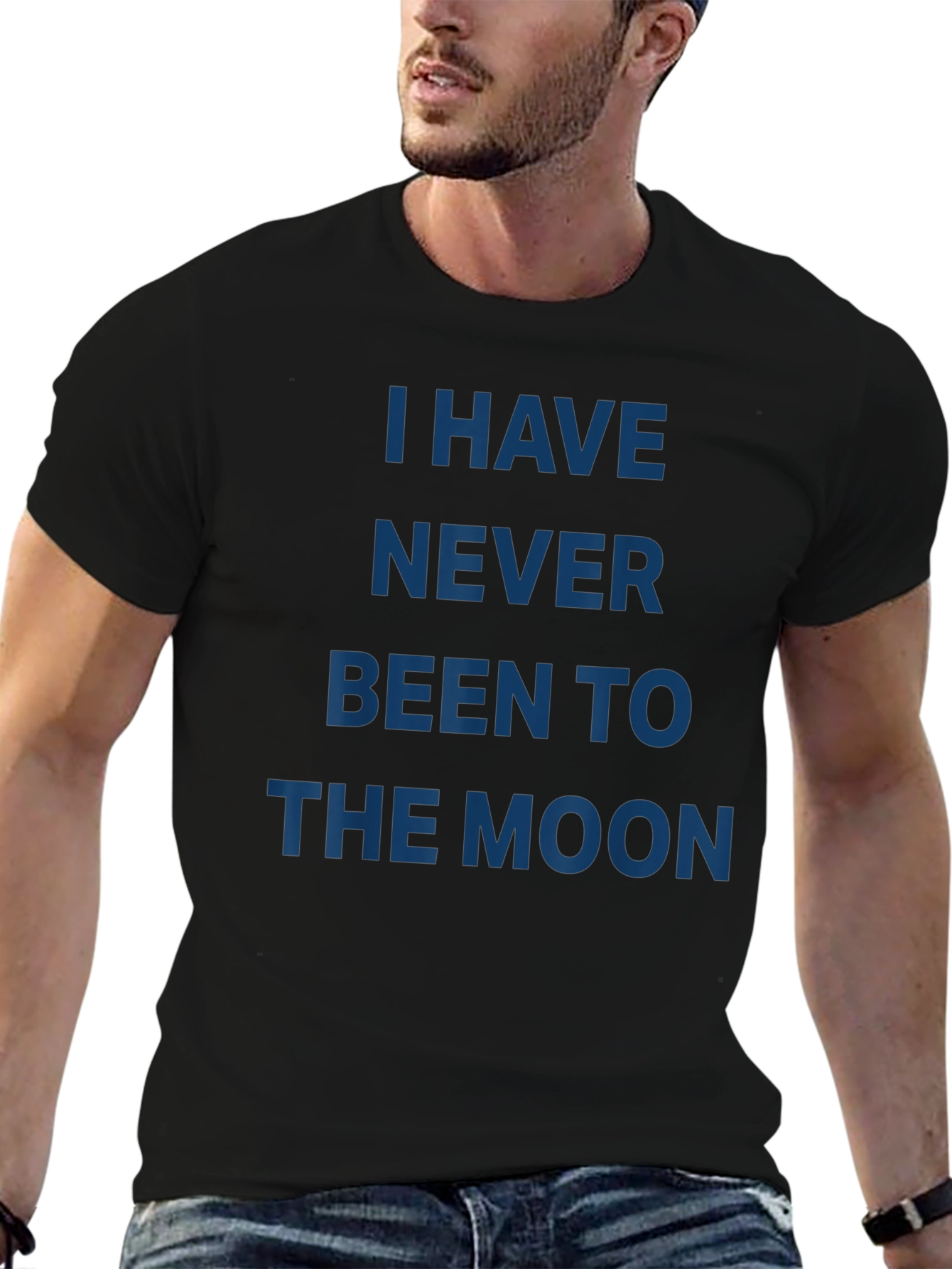 I Have Never Been to the Moon T-Shirt