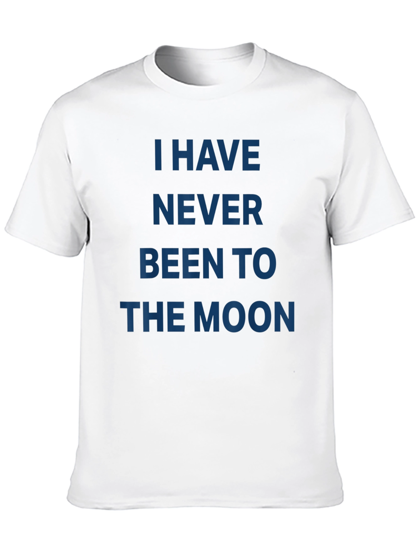I Have Never Been to the Moon T-Shirt