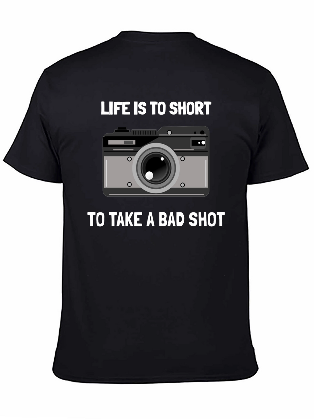 Lifes Too Short Camera T-Shirt - Photography Gift