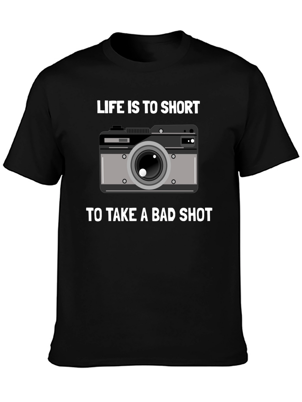 Lifes Too Short Camera T-Shirt - Photography Gift
