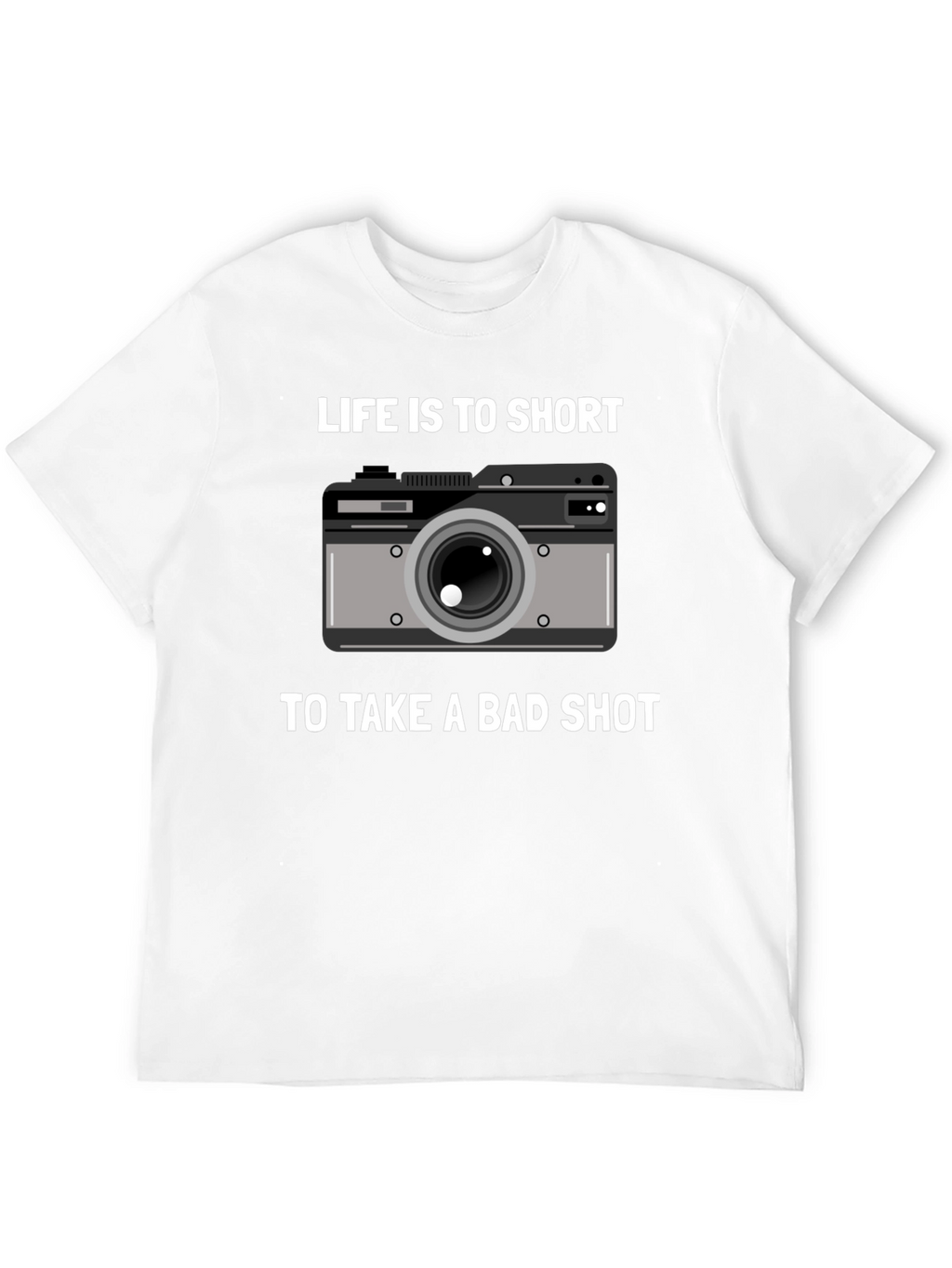 Lifes Too Short Camera T-Shirt - Photography Gift