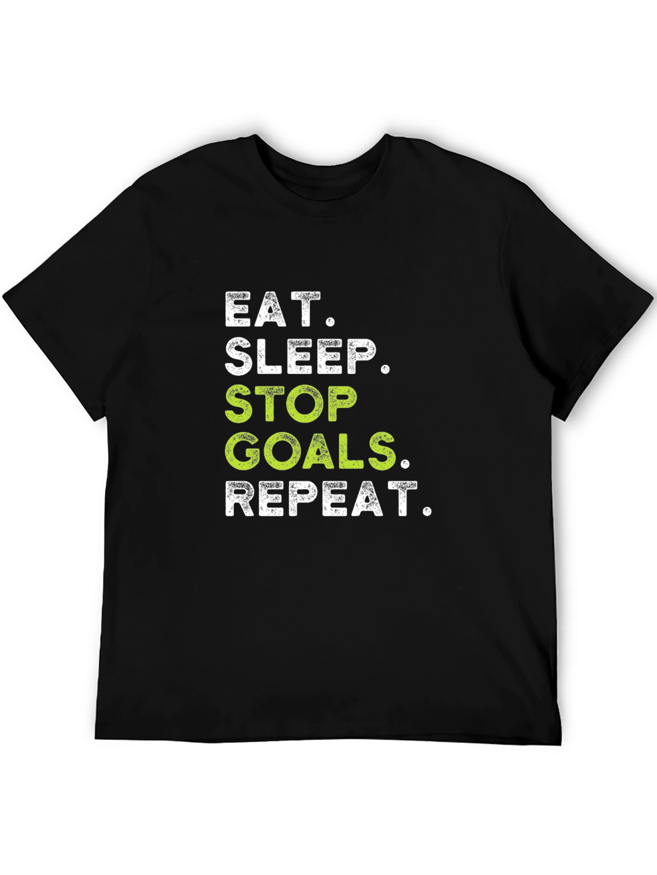 Eat Sleep Stop Goals Repeat - Black T-Shirt