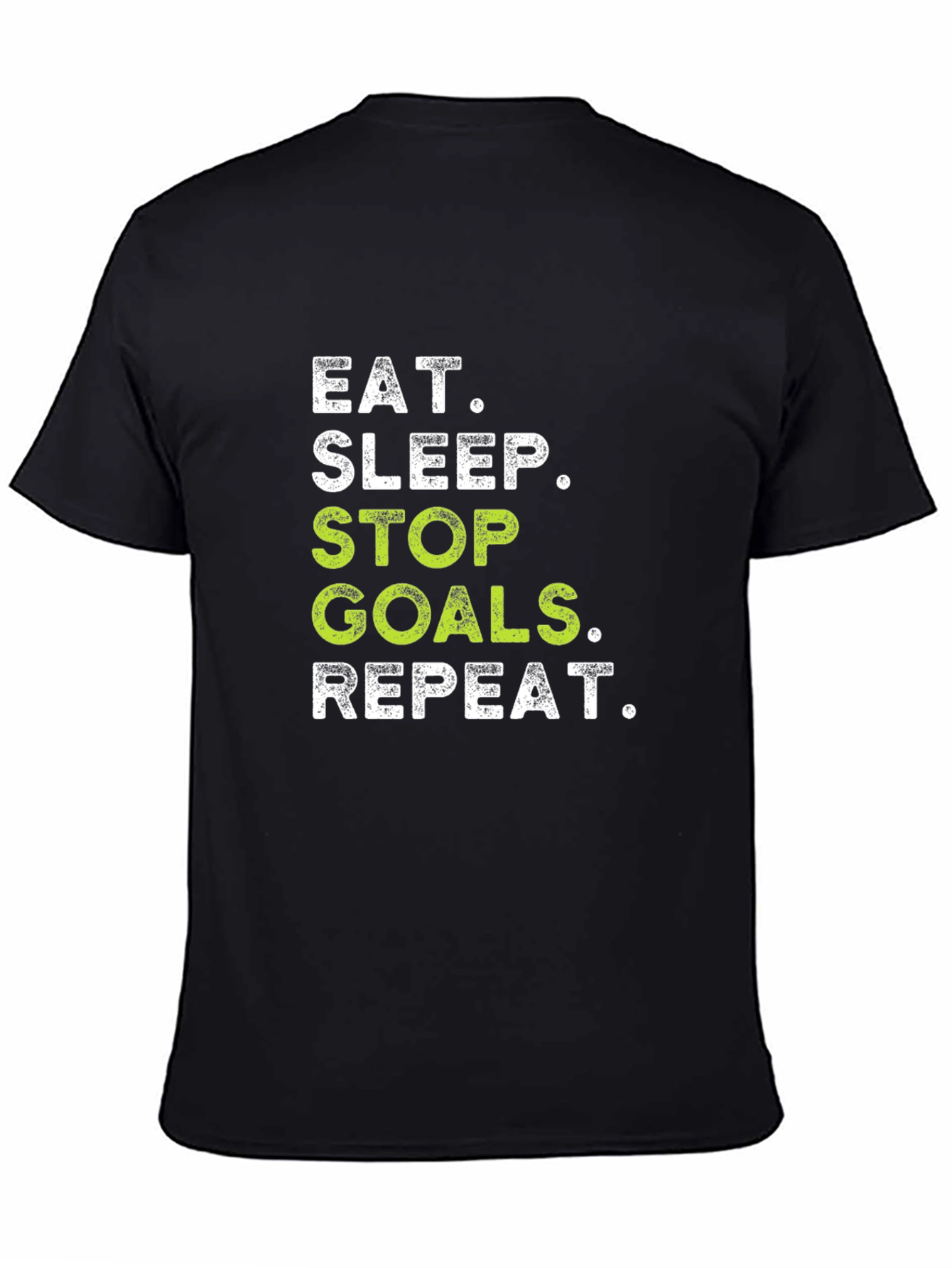 Eat Sleep Stop Goals Repeat - Black T-Shirt