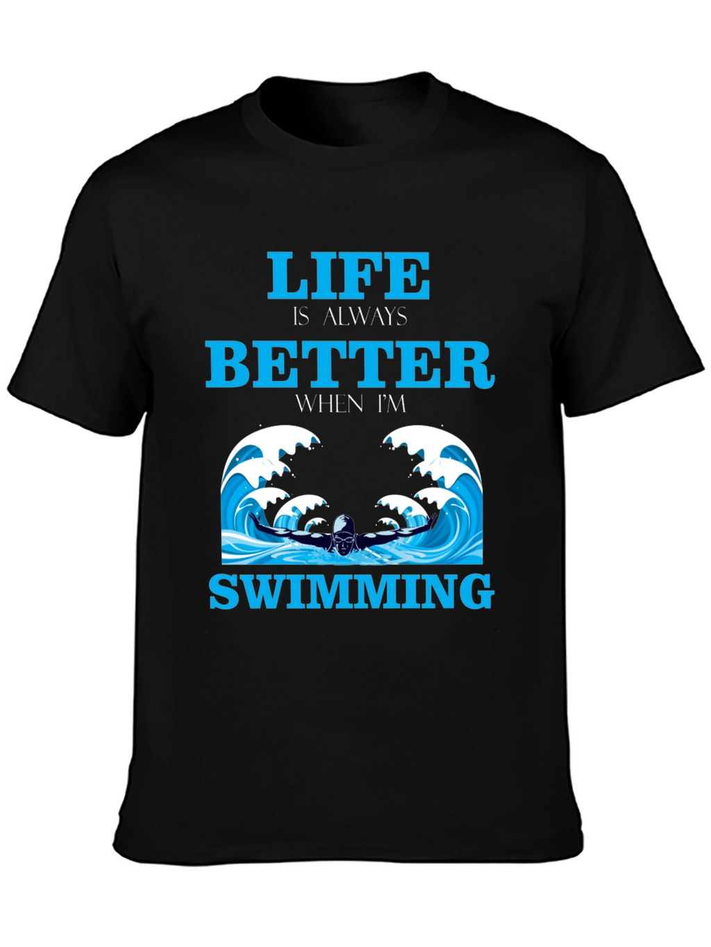 Life is Better Swimming T-Shirt