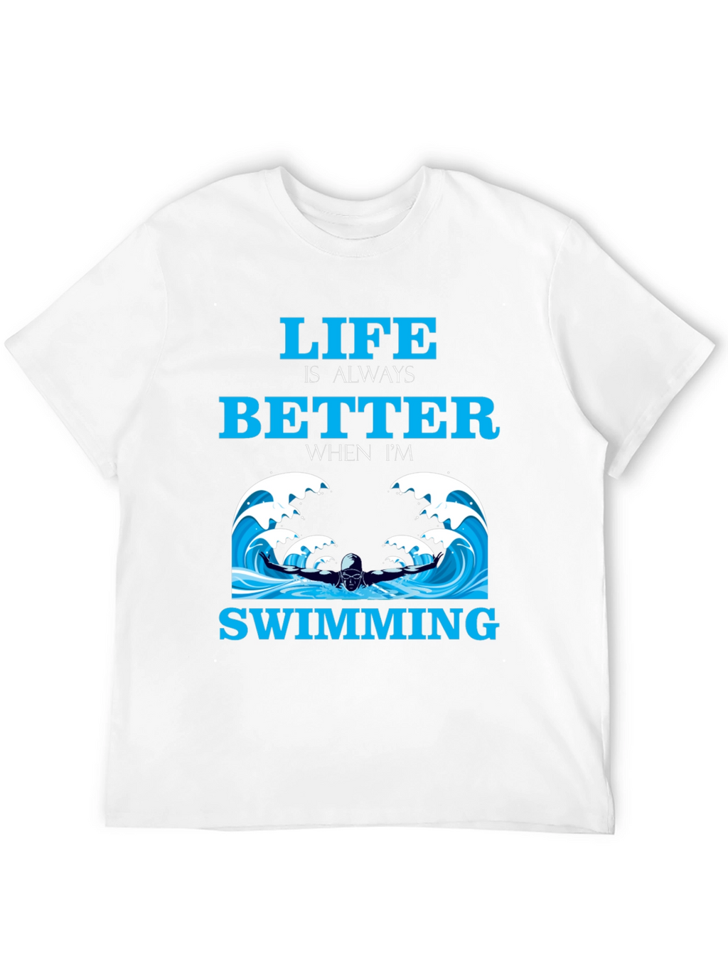 Life is Better Swimming T-Shirt
