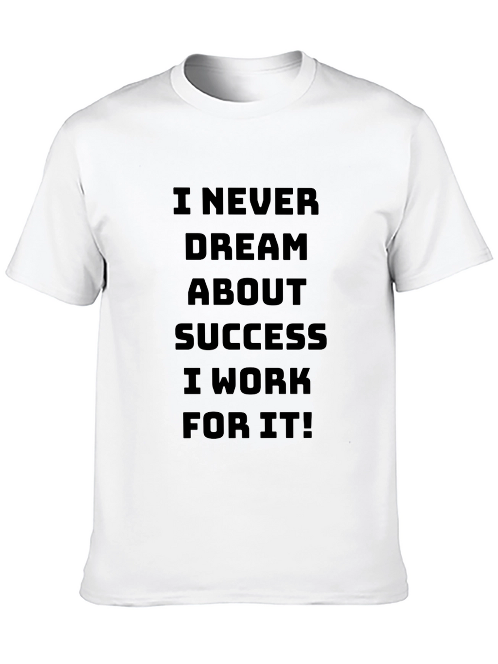 Motivational I Work For It Black T-Shirt