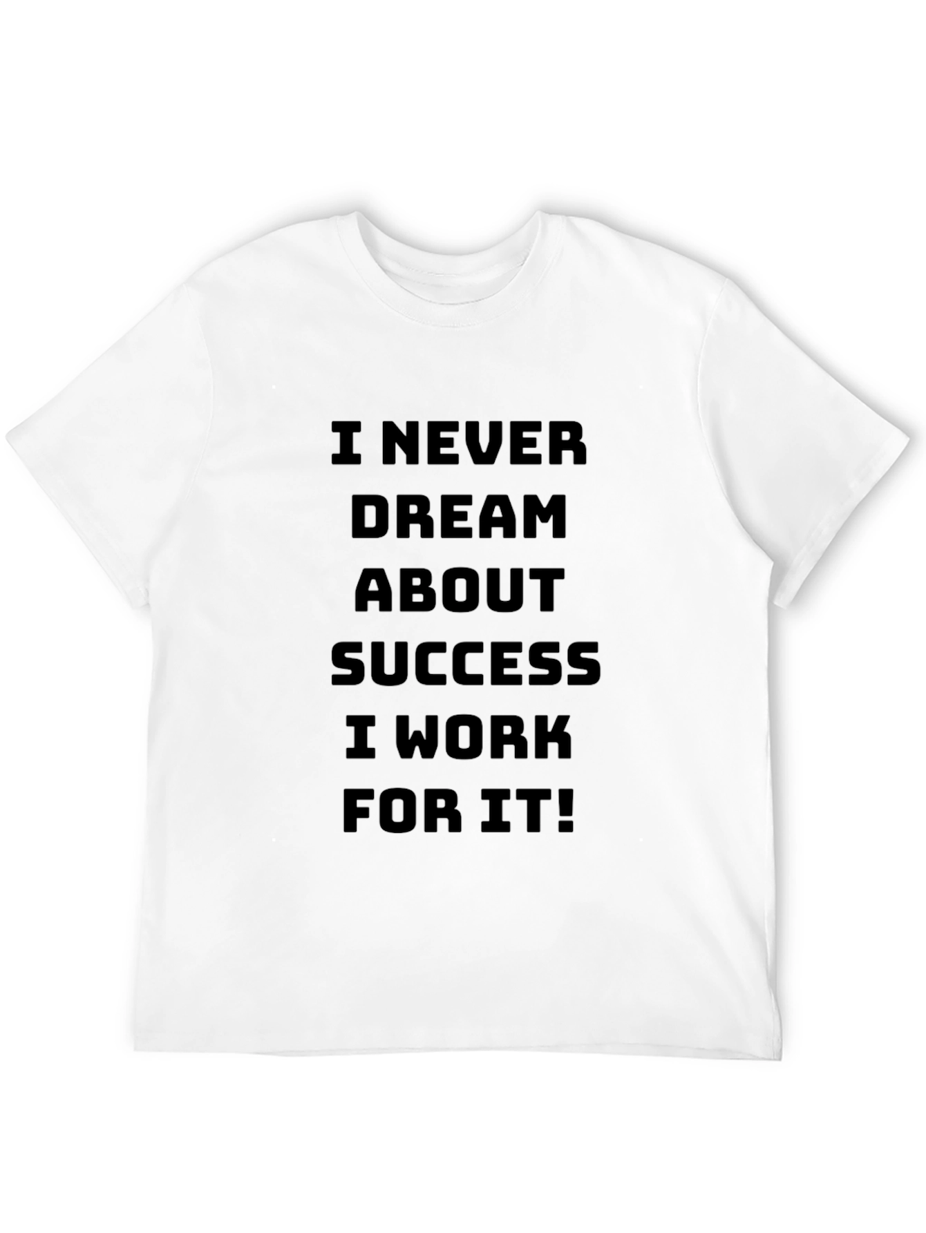Motivational I Work For It Black T-Shirt