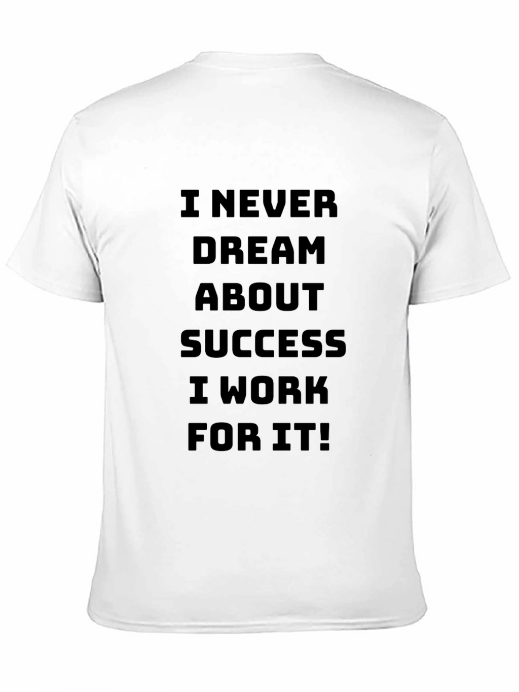 Motivational I Work For It Black T-Shirt