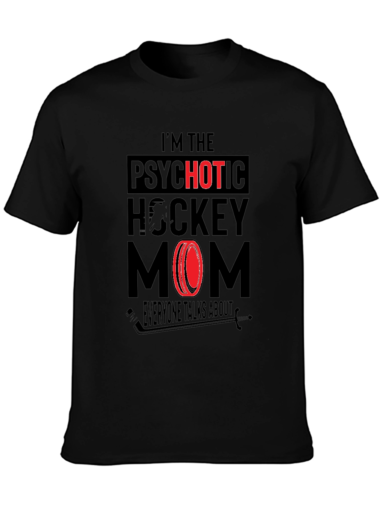 Psychotic Hockey Mom Graphic T-Shirt - Novelty Tee