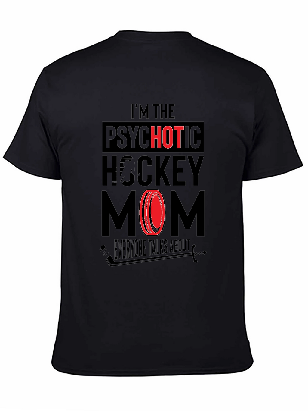Psychotic Hockey Mom Graphic T-Shirt - Novelty Tee