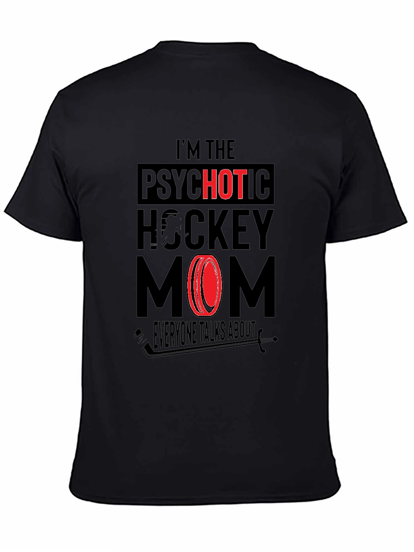 Psychotic Hockey Mom Graphic T-Shirt - Novelty Tee
