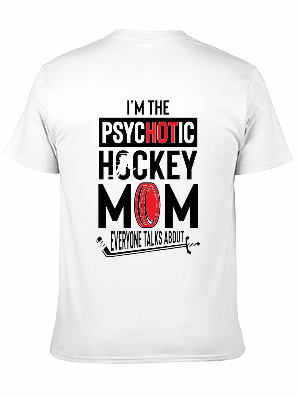 Psychotic Hockey Mom Graphic T-Shirt - Novelty Tee