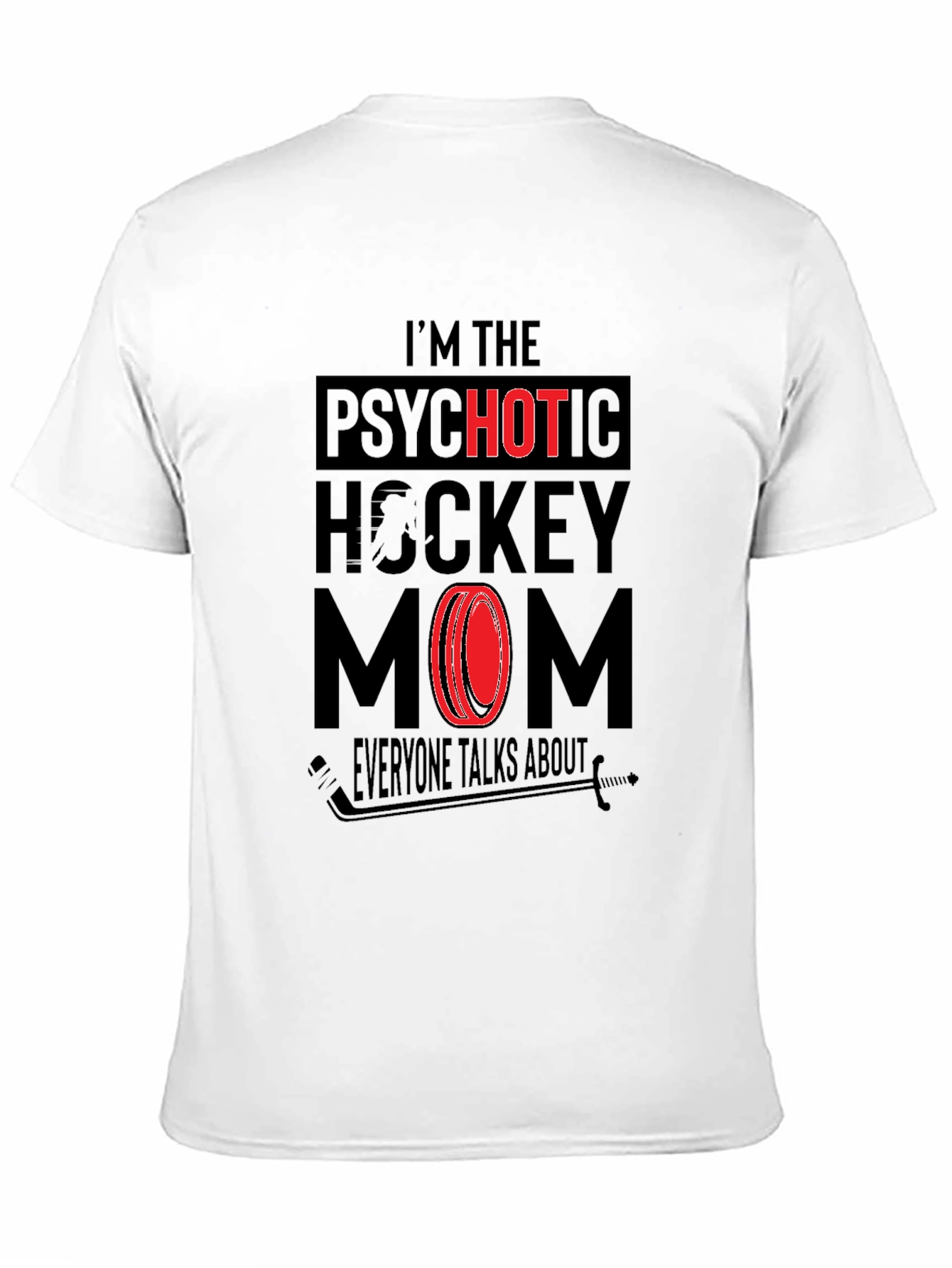 Psychotic Hockey Mom Graphic T-Shirt - Novelty Tee