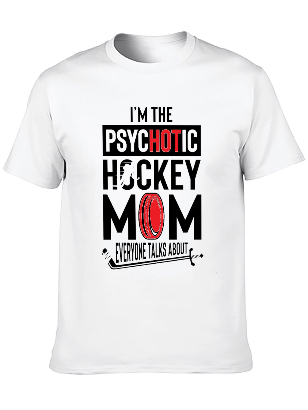 Psychotic Hockey Mom Graphic T-Shirt - Novelty Tee