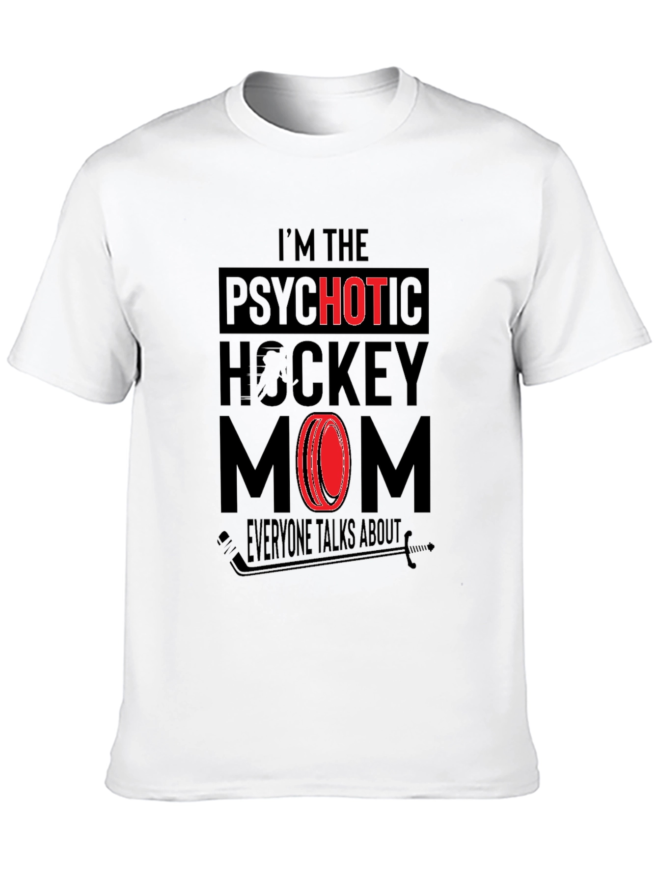 Psychotic Hockey Mom Graphic T-Shirt - Novelty Tee