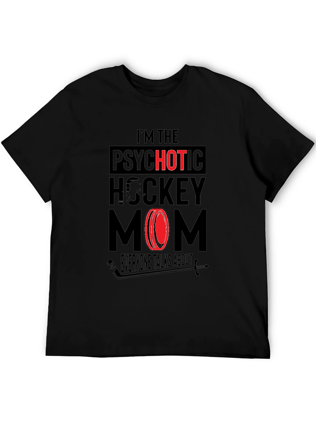 Psychotic Hockey Mom Graphic T-Shirt - Novelty Tee