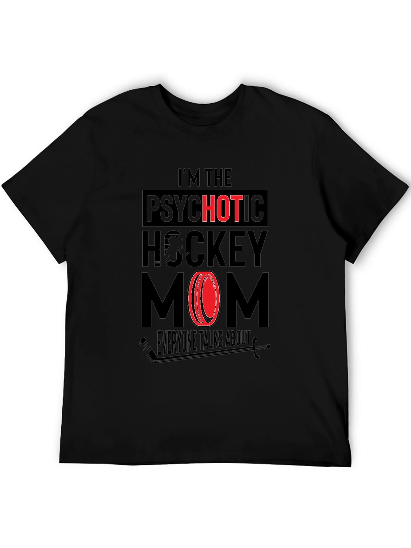 Psychotic Hockey Mom Graphic T-Shirt - Novelty Tee