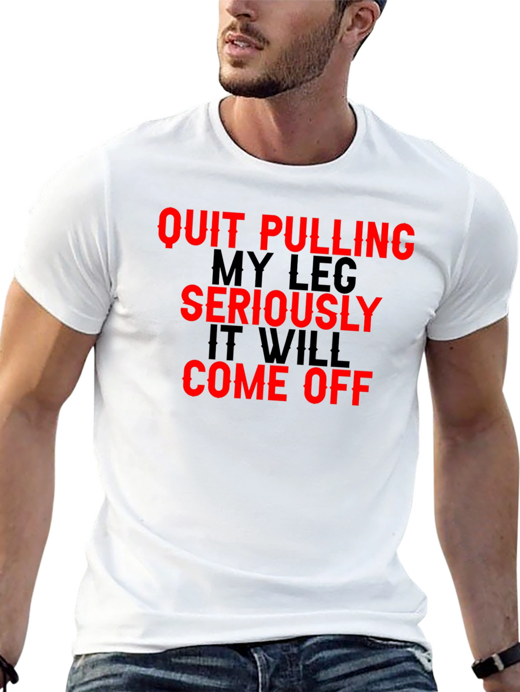 Quit Pulling My Leg T-Shirt Funny Sarcastic Gift