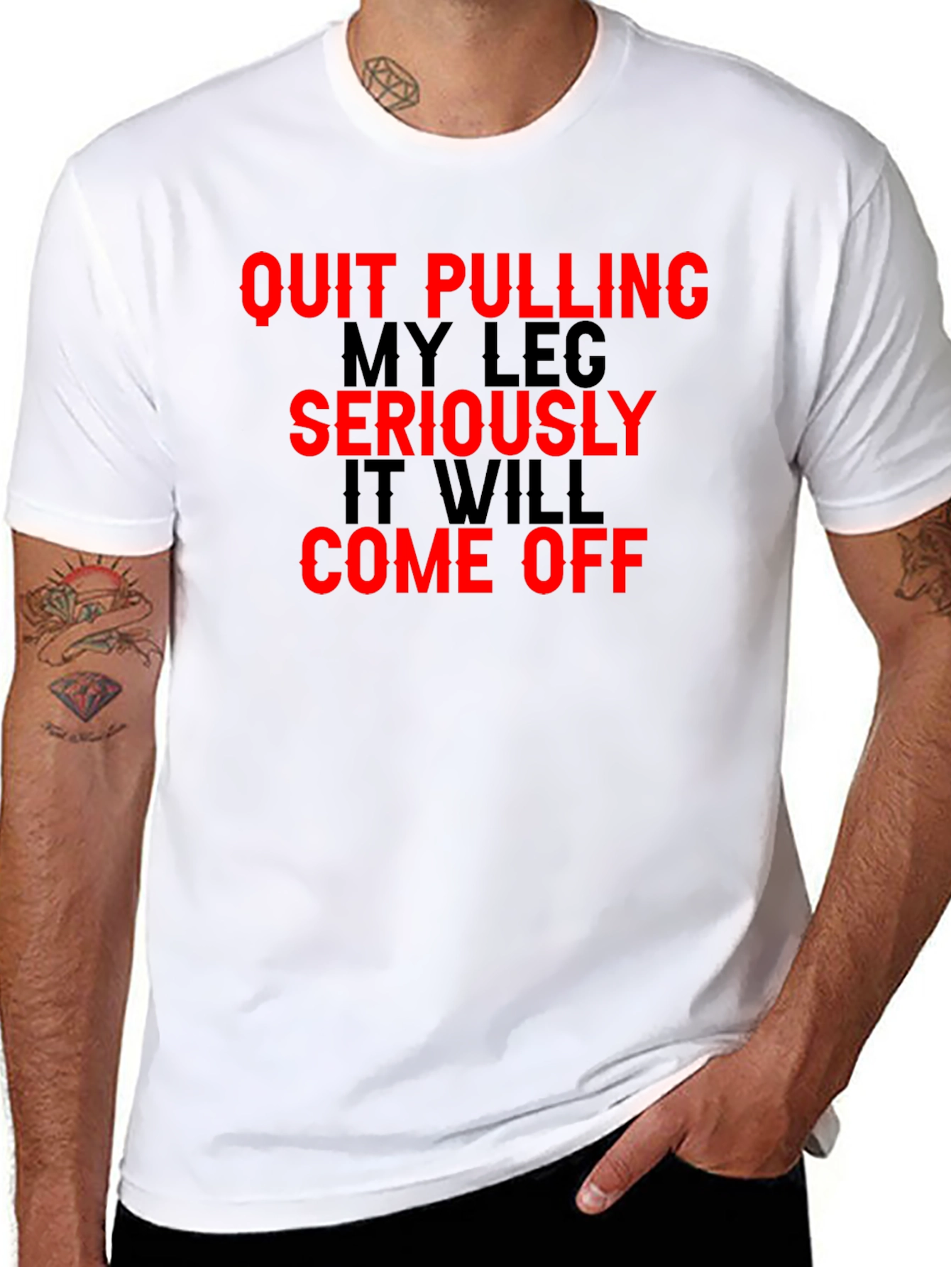 Quit Pulling My Leg T-Shirt Funny Sarcastic Gift
