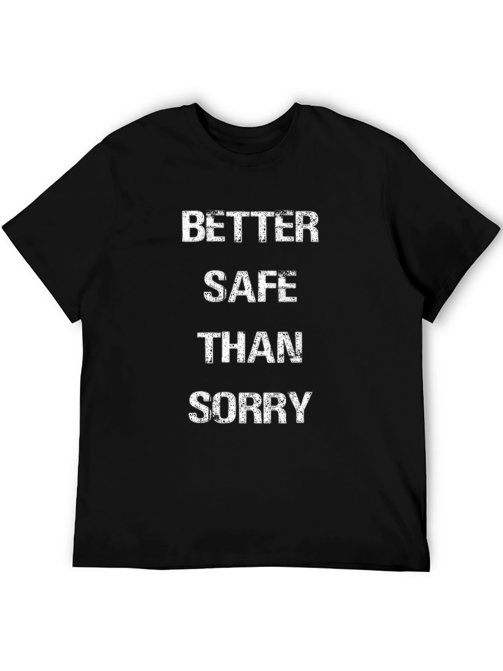 Better Safe Than Sorry Graphic Tee