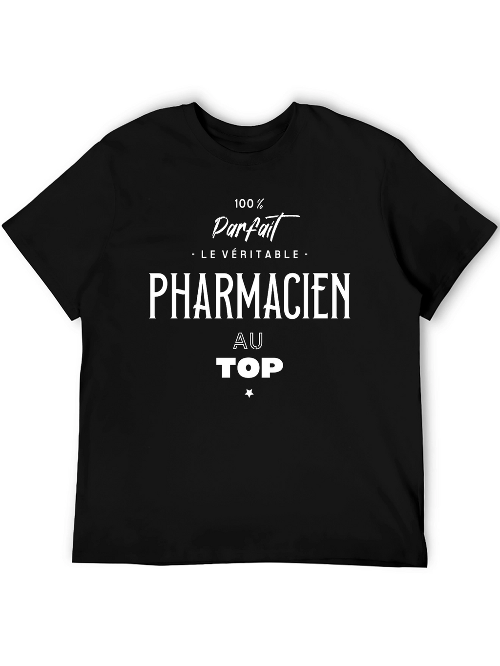 Pharmacien T-Shirt - 100% Parfait