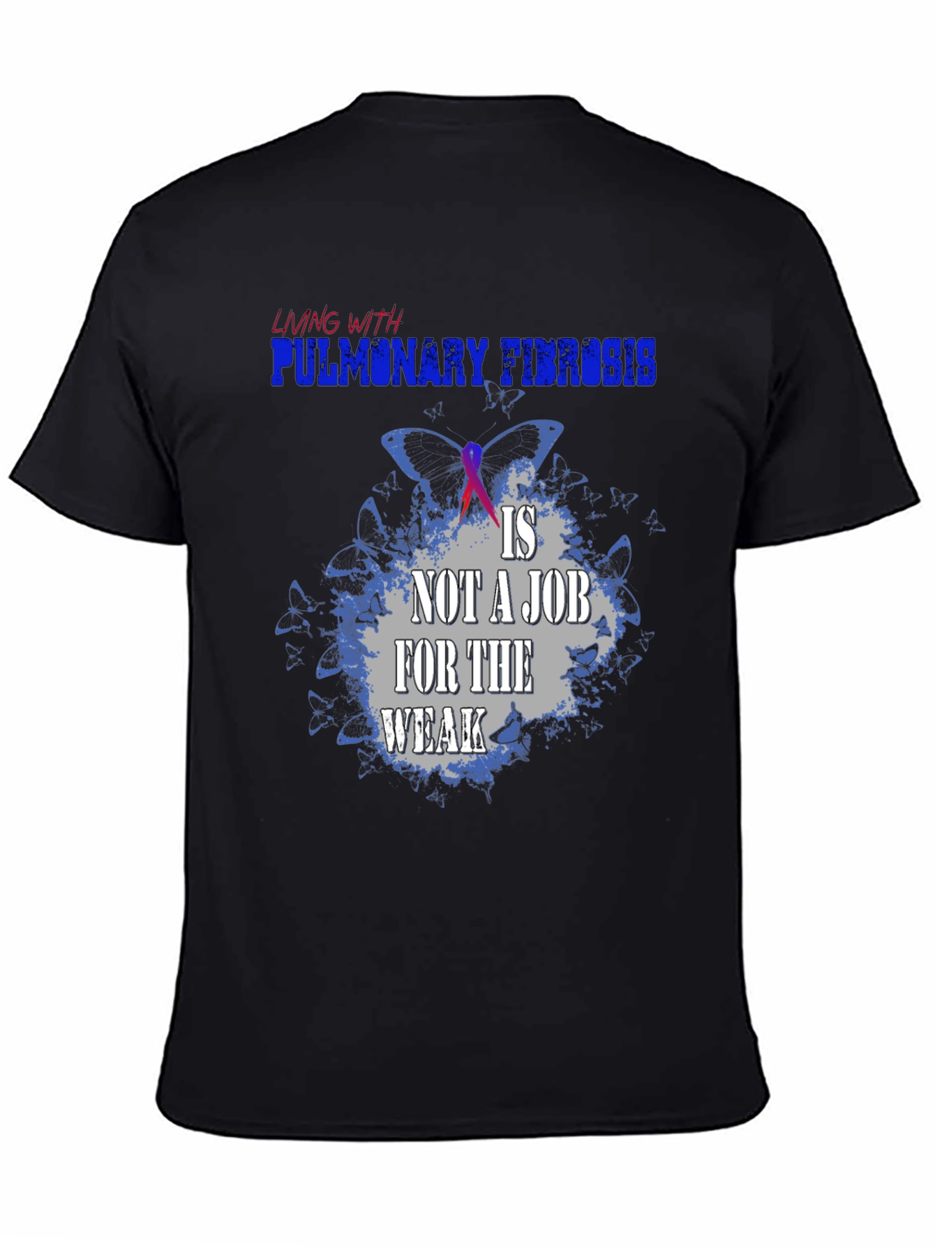 Pulmonary Fibrosis Awareness T-Shirt - Not a Job for the Weak