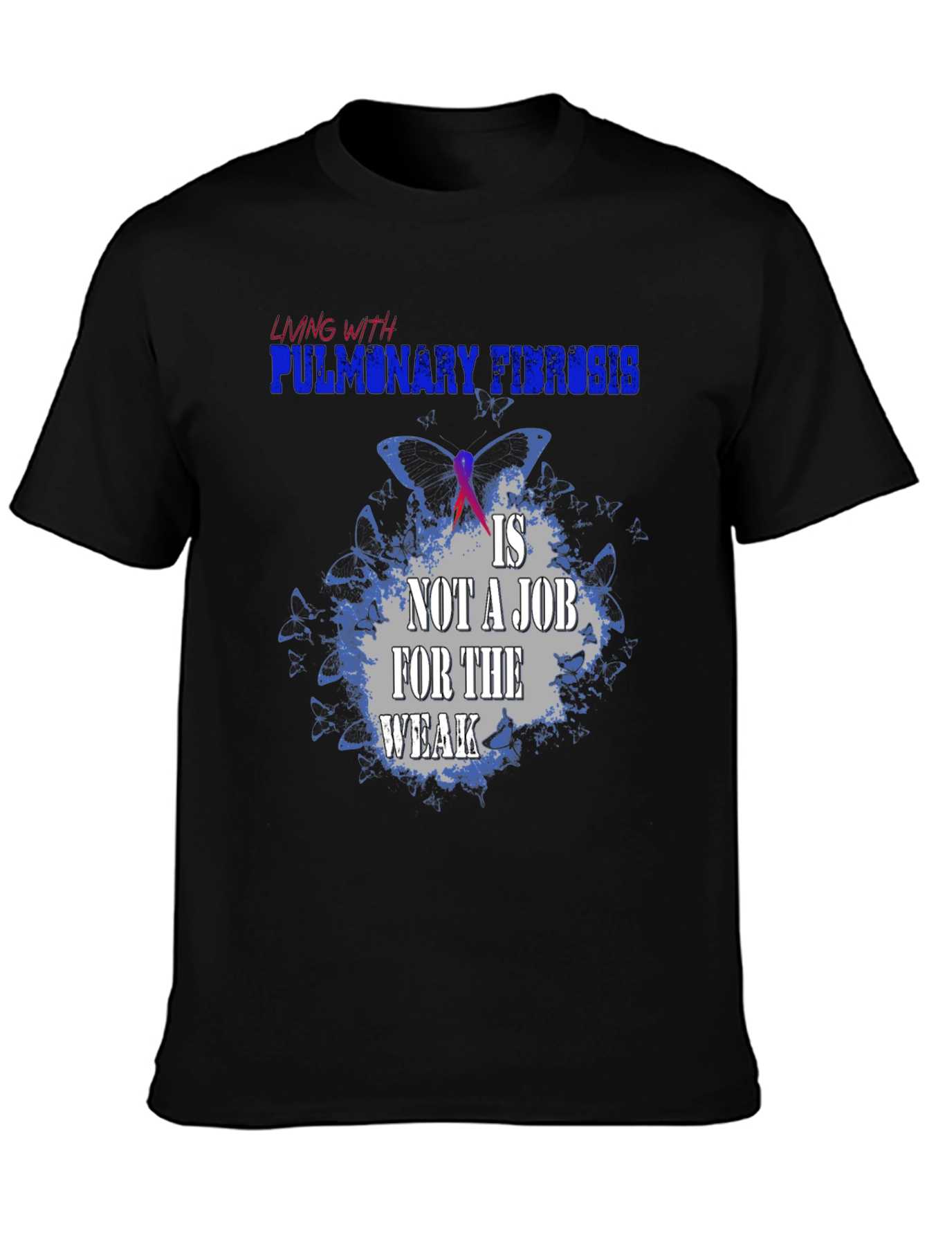 Pulmonary Fibrosis Awareness T-Shirt - Not a Job for the Weak