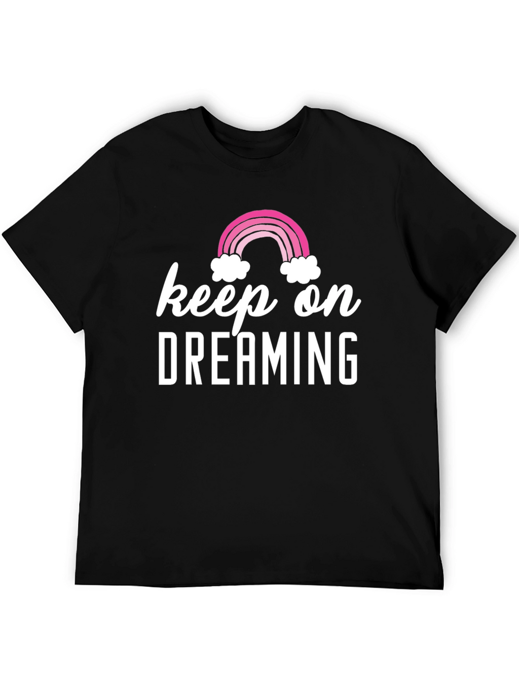Keep On Dreaming T-Shirt
